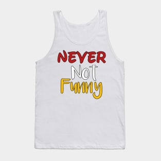 Never not funny Tank Top